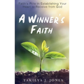 A Winner's Faith: Faith's Role in Establishing Your Heart to Receive from God