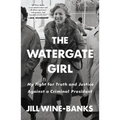 The Watergate Girl: My Fight for Truth and Justice Against a Criminal President