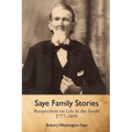 Saye Family Stories: Perspectives on Life in the South, 1777-1899