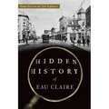 Hidden History of Eau Claire