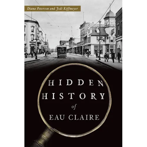 Hidden History of Eau Claire