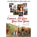 Cancer, I'll Give You One Year: A Non-Informative Guide to Breast Cancer: A Writer's Memoir, in Almost Real Time