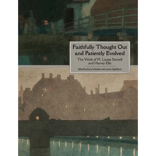 Faithfully Thought Out and Patiently Evolved: The Work of M. Louise Stowell and Harvey Ellis