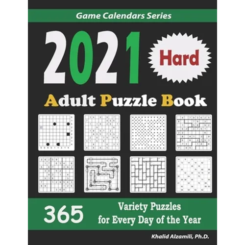 2021 Adult Puzzle Book: 365 Hard Variety Puzzles for Every Day of the Year: 12 Puzzle Types (Sudoku, Fillomino, Battleships, Calcudoku, Binary Puzzle,