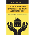 Pretreatment Guide for Homeless Outreach & Housing First: Helping Couples, Youth, and Unaccompanied Adults