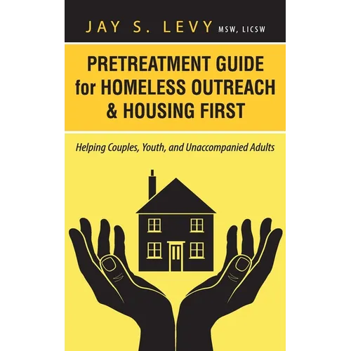 Pretreatment Guide for Homeless Outreach & Housing First: Helping Couples, Youth, and Unaccompanied Adults