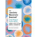 The Anxiety Recovery Journal: Creative Activities to Keep Yourself Well