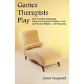 Games Therapists Play: How Punitive Diagnoses Allow the Fracture of Patient, Civil, and Human Rights -- With Impunity