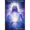 CHRIST CONSCIOUSNESS - The True Way: Breaking Free from Fear and Embracing the Power of Divine Love