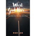 What God Has...: Writings for the Soul and Spirit