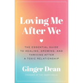 Loving Me After We: The Essential Guide to Healing, Growing, and Thriving After a Toxic Relationship
