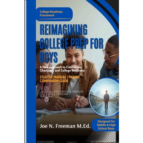 Reimagining College Prep For Boys: A New Approach to Confidence, Character, and College Readiness