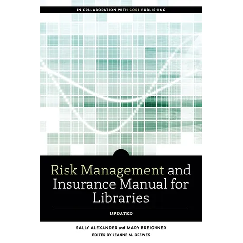 Risk and Insurance Management Manual for Libraries, Updated