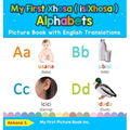 My First Xhosa ( isiXhosa ) Alphabets Picture Book with English Translations: Bilingual Early Learning & Easy Teaching Xhosa ( isiXhosa ) Books for Ki