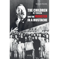 The Children of Terezin and the Monster in a Mustache