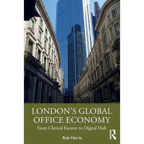 London's Global Office Economy: From Clerical Factory to Digital Hub