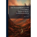 Die Vulkanberge Von Columbia Geologisch-Topographisch