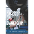 Introduction to Basics of Car Ownership: Auto mechanics Fundamentals