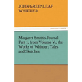 Margaret Smith's Journal Part 1, from Volume V., the Works of Whittier: Tales and Sketches