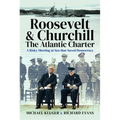Roosevelt's and Churchill's Atlantic Charter: A Risky Meeting at Sea That Saved Democracy