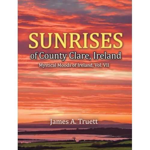 Sunrises of County Clare, Ireland: Mystical Moods of Ireland, Vol. VII