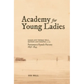 Academy for Young Ladies: Sarah and Thomas Bell, Matron and Keeper at the Parramatta Female Factory 1836-1843