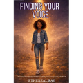 Finding Your Voice: Inspiring Teen Stories to Build Confidence, Courage, and Self-Belief for Ages 13-18+