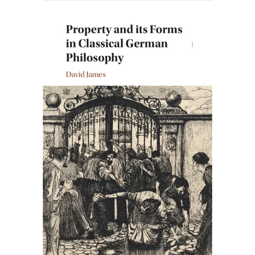 Property and its Forms in Classical German Philosophy