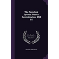 The Parochial System Versus Centralization, 2Nd Ed