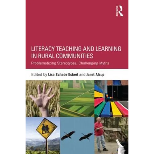 Literacy Teaching and Learning in Rural Communities: Problematizing Stereotypes, Challenging Myths