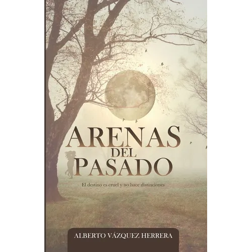 Arenas del Pasado: El destino es cruel y no hace distinciones