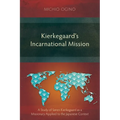 Kierkegaard's Incarnational Mission: A Study of Søren Kierkegaard as a Missionary Applied to the Japanese Context