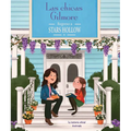 Las Chicas Gilmore: Regreso a Stars Hollow. La Historia Oficial Ilustrada