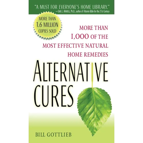 Alternative Cures: More Than 1,000 of the Most Effective Natural Home Remedies