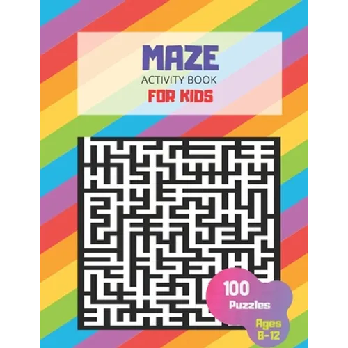Maze Activity Book For Kids Ages 8-12, 100 Puzzles: Large MAze book, smart gifts for Boy & Girl Fun and Educational, Workbook for Games
