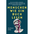 Menschen wie ein Buch lesen: Wie Sie die Gefühle, Gedanken, Absichten und Verhaltensweisen von Menschen analysieren, verstehen und vorhersagen können