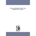 Culture and Religion in Some of their Relations. by J.C. Shairp.