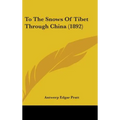 To The Snows Of Tibet Through China (1892)