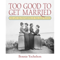 Too Good to Get Married: The Life and Photographs of Miss Alice Austen
