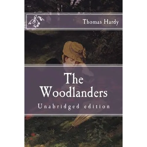 The Woodlanders: Unabridged edition