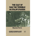 The Cult of Ivan the Terrible in Stalin's Russia