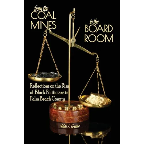 From the Coal Mines to the Board Room: Reflections on the Rise of Black Politicians in Palm Beach County