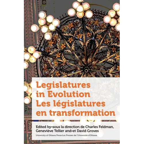 Legislatures in Evolution / Les Législatures En Transformation
