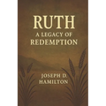 A Commentary on the book of Ruth: Legacy of Redemption