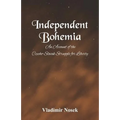 Independent Bohemia: An Account Of The Czecho-Slovak Struggle For Liberty