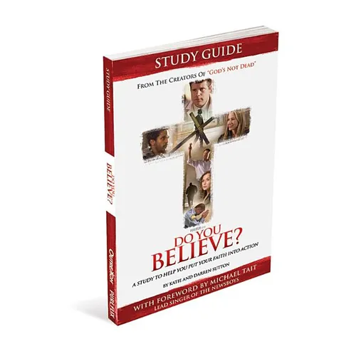 Do You Believe? Study Guide a 4-Week Study Based on the Major Motion Picture