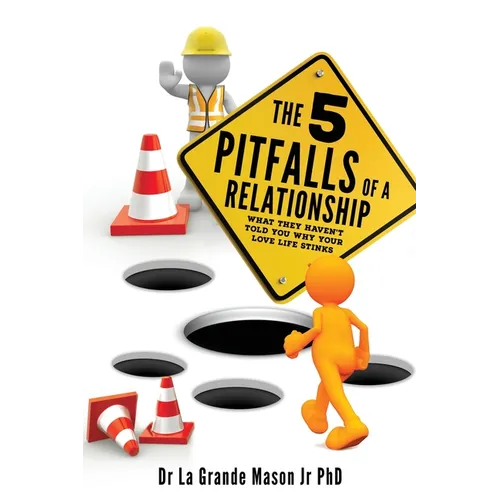 The 5 pitfalls of a Relationship: What they haven't told you why your love life stinks