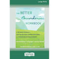 The Better Boundaries Workbook: A CBT-Based Program to Help You Set Limits, Express Your Needs, and Create Healthy Relationships [Standard Large Print