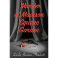 Murder At Madison Square Garden