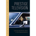 Prestige Television: Cultural and Artistic Value in Twenty-First-Century America